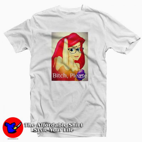 Disney Princess Ariel Bitch Please Unisex Tshirt 500x500 Disney Princess Ariel Bitch Please Graphic T shirt On Sale