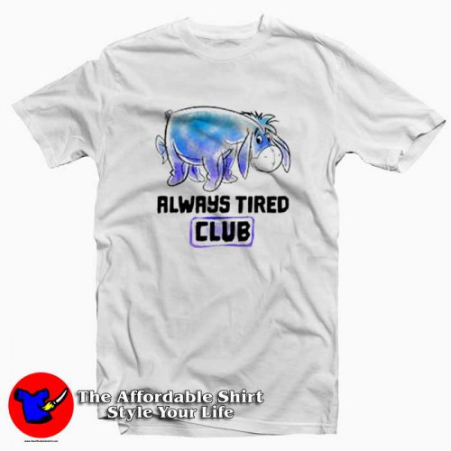 Disney Winnie The Pooh Eeyore Always Tired T shirt 500x500 Disney Winnie The Pooh Eeyore Always Tired T shirt On Sale