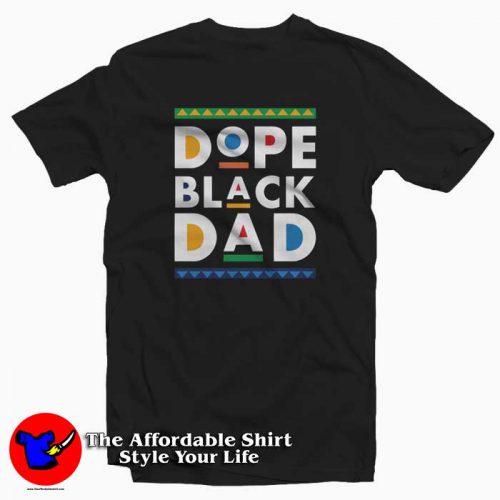 Dope Black Dad Fathers Day Gift Unisex Tshirt 500x500 Dope Black Dad Father's Day Gift Unisex T shirt Cheap