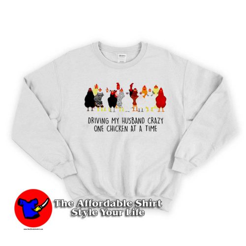 Driving My Husband Crazy One Chicken Hoodie Sweater 500x500 Driving My Husband Crazy One Chicken Sweatshirt On Sale