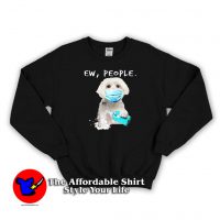 Ew People Dog Wearing A Face Mask Sweatshirt