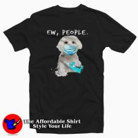 Ew People Dog Wearing A Face Mask T-shirt