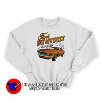 Ford Eat My Dust Mustang Unisex Sweatshirt