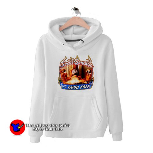 Good Smoke For Good Folk HoodieTAS 500x500 Good Smoke For Good Folk Graphic Hoodie On Sale