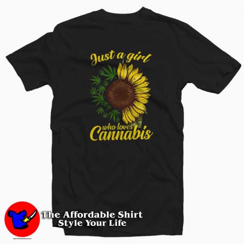 Just A Girl Who Loves Cannabis And Sunflower Tshirt 500x500 Just A Girl Who Loves Cannabis And Sunflower T shirt On Sale