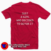 Just a Girl That Decided to Go For It T-shirt