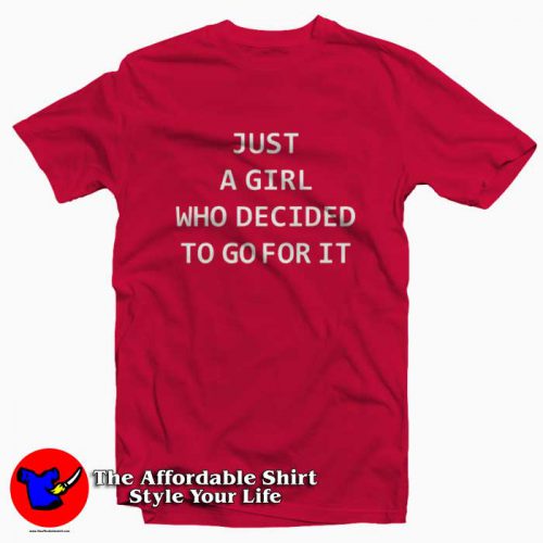 Just a Girl That Decided to Go For It Tshirt 500x500 Just a Girl That Decided to Go For It T shirt On Sale