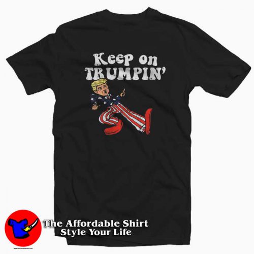 Keep On Trumpin Funny Usa Flag Tshirt 500x500 Keep On Trumpin Funny Usa Flag T shirt On Sale