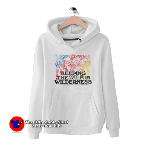 Keeping The Wild In Wilderness Unisex Hoodie 500x500 Keeping The Wild In Wilderness Unisex Hoodie On Sale