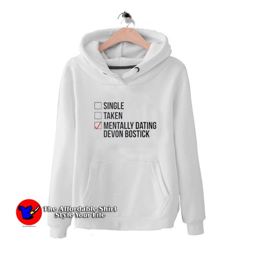 Single Taken Mentally Dating Devon Bostick HoodieTAS 500x500 Single Taken Mentally Dating Devon Bostick Hoodie On Sale