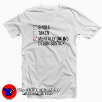 Single Taken Mentally Dating Devon Bostick T-shirt