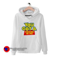 Toy Story You Got A Friend In Me Unisex Hoodie