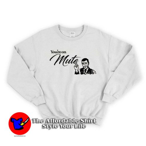 Vintage Youre On Mute Unisex Sweater 500x500 Vintage You're On Mute Unisex Sweatshirt On Sale