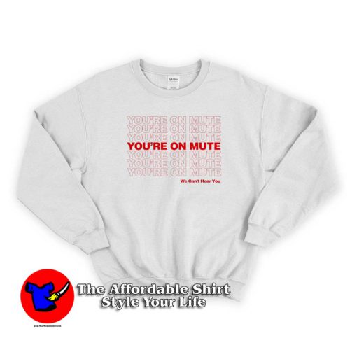 Vintage Youre On Mute We Cant Hear You Sweater 500x500 Vintage You're On Mute We Can't Hear You Sweatshirt On Sale