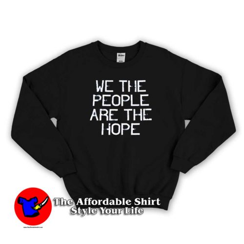 We The People Are The Hope Unisex Sweater 500x500 We The People Are The Hope Unisex Sweatshirt On Sale