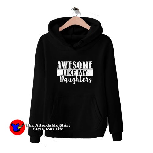 Daughters Day Awesome Like My Daughters Hoodie 500x500 Daughters Day Awesome Like My Daughters Hoodie On Sale