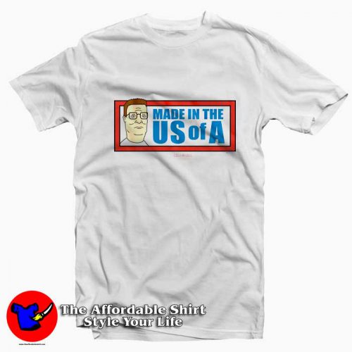 Funny King of The Hill Made in the US of A Tshirt 500x500 Funny King of The Hill Made in the US of A T shirt On Sale