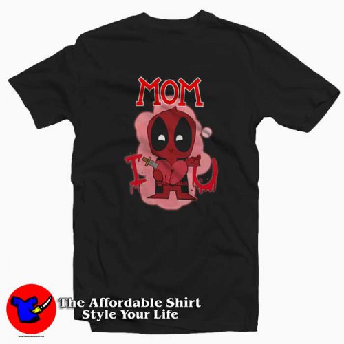 Funny Mom Deadpool I Love You Tshirt 500x500 Funny Mom Deadpool I Love You T shirt On Sale