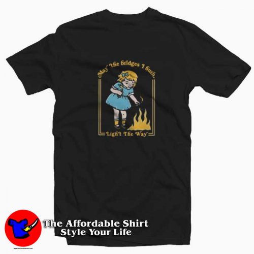 Little Girl May The Bridges I Burn Tshirt 500x500 Little Girl May The Bridges I Burn Unisex T shirt On Sale