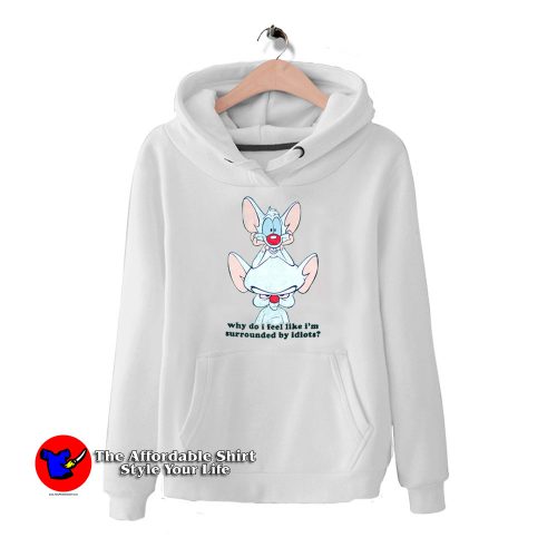 Pinky and the Brain Surrounded by Idiots Hoodie 500x500 Pinky and the Brain Surrounded by Idiots Hoodie On Sale