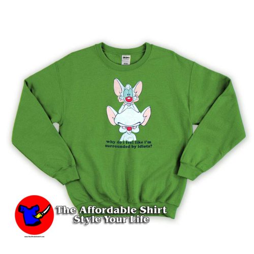 Pinky and the Brain Surrounded by Idiots Sweater 500x500 Pinky and the Brain Surrounded by Idiots Sweatshirt On Sale