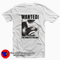 Chris Brown Wanted For Domestic Violence Tshirt