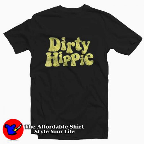 Dirty Hippie for Hippies Tshirt 500x500 Dirty Hippie for Hippies Graphic T shirt On Sale