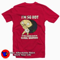 Family Guy Stewie I'm So Hot Funny Tshirt