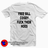 Free Bill Cosby Fuck Them Hoes Graphic Tshirt