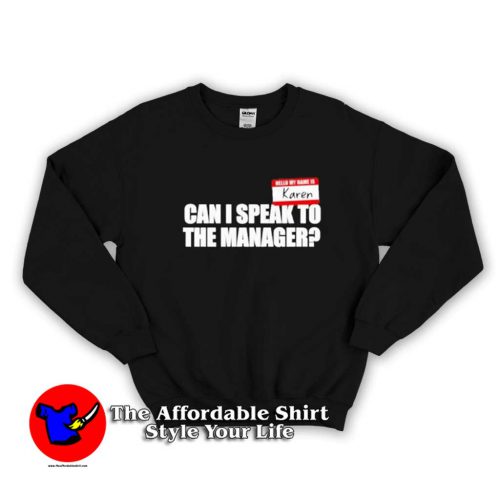 Karen can I speak to the manager Sweater 500x500 Karen Can I Speak To The Manager Sweatshirt On Sale