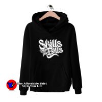 Skills Pay The Bills Funny Joke Awesome Hoodie