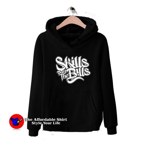 Skills Pay The Bills Funny Joke Awesome Hoodie 500x500 Skills Pay The Bills Funny Joke Awesome Hoodie On Sale