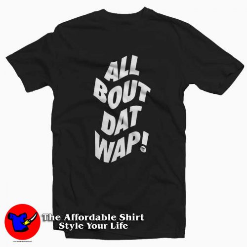 Wap All Bout Dat Wap Parody Cardi B Tshirt 500x500 Wap All Bout Dat Wap Parody Cardi B T shirt On Sale