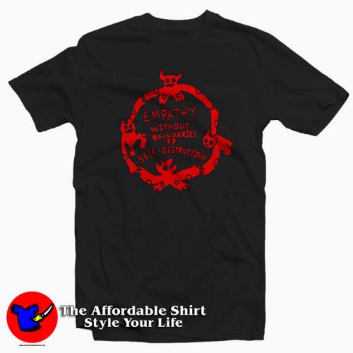 Empathy Without Boundaries Is Self Destruction Tshirt 500x500 Empathy Without Boundaries Is Self Destruction T shirt On Sale