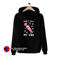 Funny Don't Kill My Vibe Unisex Hoodie