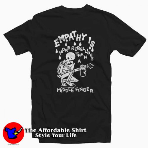 Skeleton Empathy Is More Rebellious Tshirt 500x500 Skeleton Empathy Is More Rebellious T shirt On Sale