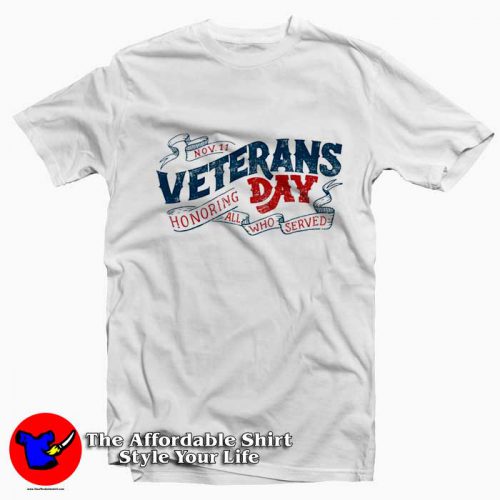 Veterans Day Honoring All Who Served Tshirt 500x500 Veterans Day Honoring All Who Served T shirt On Sale