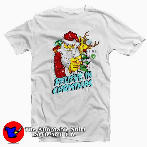 Believe In Christmas Bad Santa Claus Tshirt 500x500 Believe In Christmas Bad Santa Claus T shirt On Sale