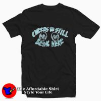 Cheers To Still Being Here Unisex T-shirt