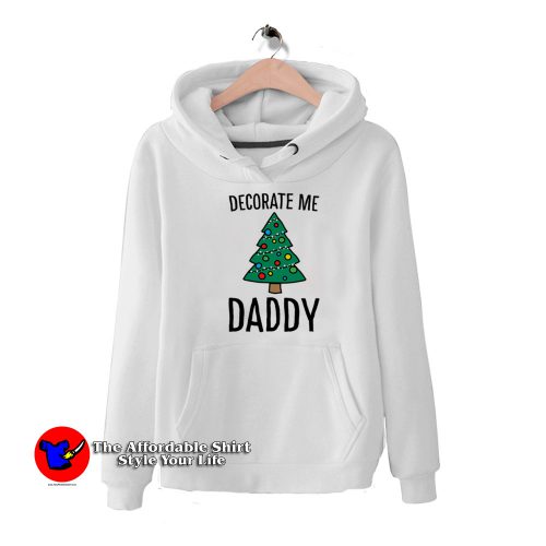 Decorate Me Daddy Christmas Tree Hoodie 500x500 Decorate Me Daddy Christmas Tree Hoodie On Sale