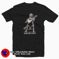 A Dead Legends Why Me Lord Unisex T-shirt