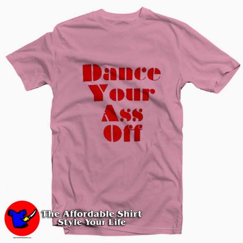 Ariel Dance Your Ass Off Unisex Tshirt 500x500 Ariel Dance Your Ass Off Unisex T shirt On Sale