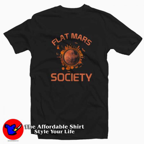 Flat Mars Society Nice Graphic Tshirt 500x500 Flat Mars Society Nice Graphic T shirt On Sale