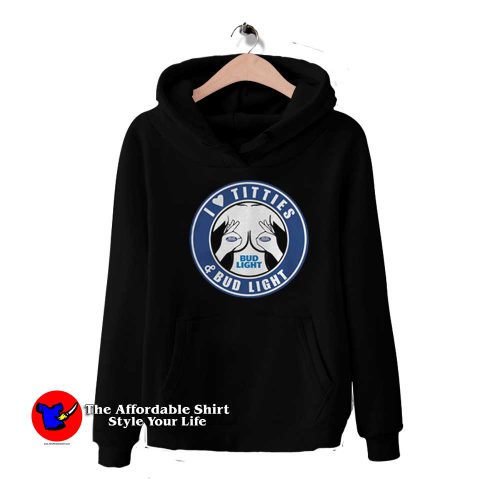 I Love Titties And Bud Light Funny Hoodie 500x500 I Love Titties And Bud Light Funny Hoodie On Sale