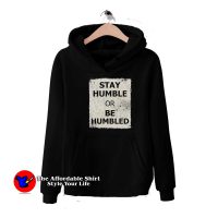 Stay Humble Or Be Humbled Graphic Hoodie