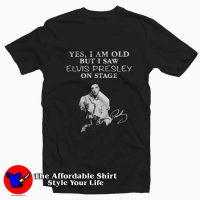 Yes I am old but I saw Elvis Presley T-shirt