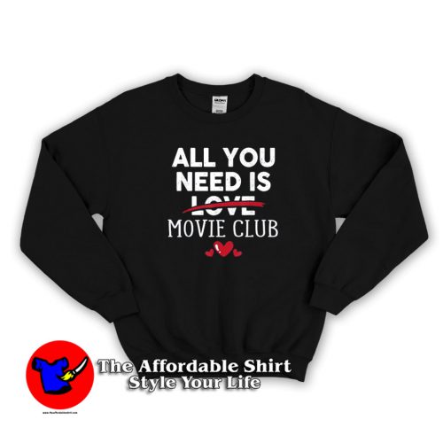 All You Need Is MOVIE CLUB Valentine Party Sweatshirt 500x500 All You Need Is Movie Club Valentine Party Sweatshirt On Sale