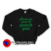 Funny St. Patty's Pinch Me and I'll Punch You Sweatshirt