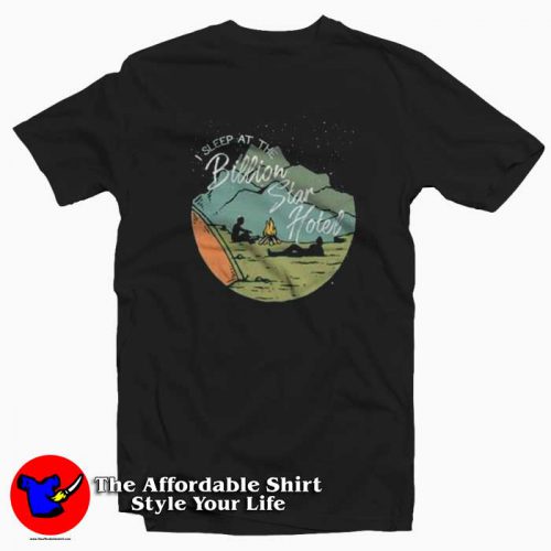 I Sleep At The Billion Star Hotel Unisex T Shirt 500x500 I Sleep At The Billion Star Hotel Unisex T shirt On Sale