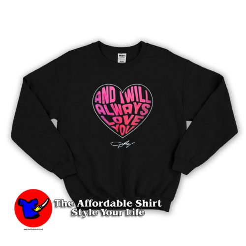 I Will Always Love You Dolly Parton Sweatshirt 500x500 I Will Always Love You Dolly Parton Sweatshirt On Sale